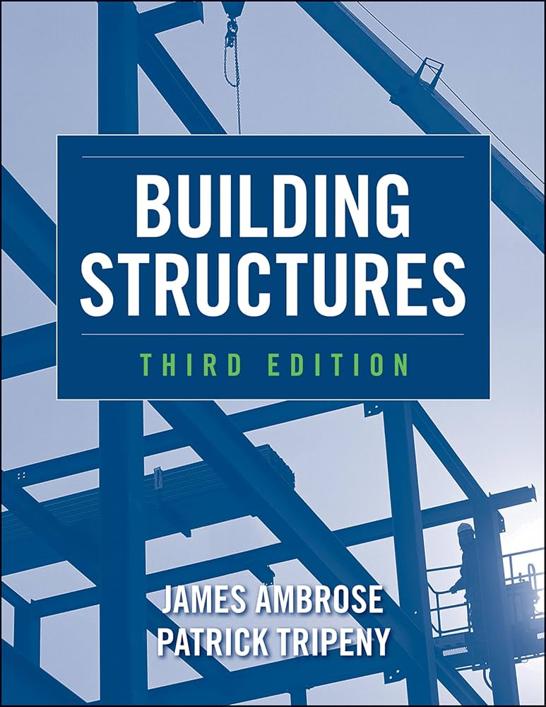 Building Structures” by James Ambrose and Patrick Tripeny